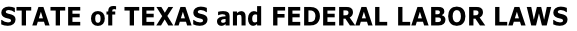 STATE of TEXAS and FEDERAL LABOR LAWS